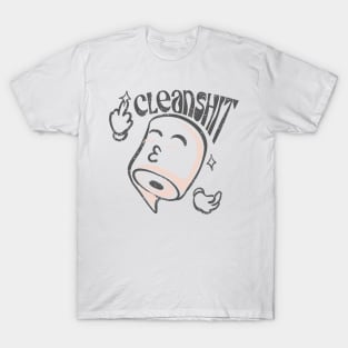 Cleanshit T-Shirt